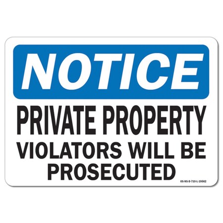Signmission OSHA Notice Sign, 18" H, 24" W, Aluminum, Private Property Violators Will Be Prosecuted, Landscape OS-NS-A-1824-L-19562